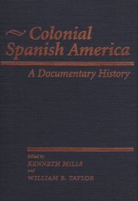 cover of the book Colonial Spanish America: A Documentary History