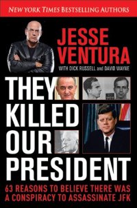 cover of the book They Killed Our President: 63 Reasons to Believe There Was a Conspiracy to As