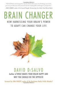 cover of the book Brain Changer: How Harnessing Your Brain's Power to Adapt Can Change Your Life