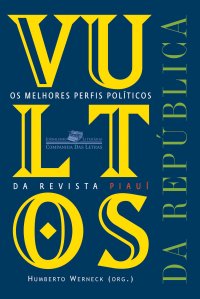 cover of the book Vultos da República - Os Melhores Perfis Políticos da Revista Piauí