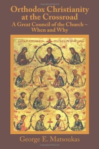 cover of the book Orthodox Christianity At The Crossroad: A Great Council Of The Church ? When And Why