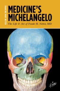 cover of the book Medicine's Michelangelo: The Life & Art of Frank H. Netter, MD