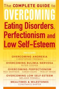 cover of the book The Complete Guide to Overcoming Eating Disorders, Perfectionism and Low Self-Esteem