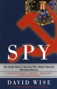 cover of the book Spy: The Inside Story of How the FBI's Robert Hanssen Betrayed America