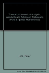 cover of the book Theoretical Numerical Analysis: Introduction to Advanced Techniques