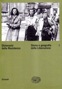 cover of the book Dizionario della Resistenza. Storia e geografia della liberazione