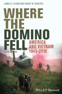 cover of the book Where the Domino Fell: America and Vietnam 1945-2010