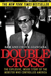 cover of the book Double Cross: The Explosive, Inside Story of the Mobster Who Controlled America