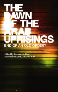 cover of the book The Dawn of the Arab Uprisings: End of an Old Order?