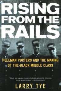 cover of the book Rising from the Rails: Pullman Porters and the Making of the Black Middle Class