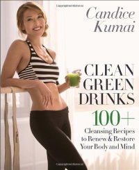 cover of the book Clean Green Drinks: 100+ Cleansing Recipes to Renew & Restore Your Body and Mind