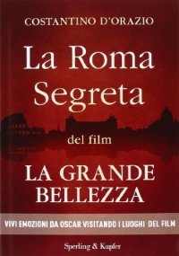 cover of the book La Roma segreta del film La Grande Bellezza