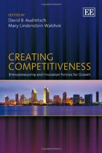 cover of the book Creating Competitiveness: Entrepreneurship and Innovation Policies for Growth