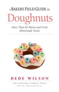 cover of the book A Baker's field guide to doughnuts: more than 60 warm and fresh homemade treats