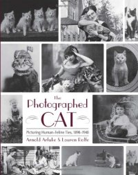 cover of the book The Photographed Cat: Picturing Human-Feline Ties, 1890-1940