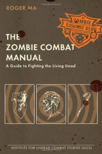 cover of the book The Zombie Combat Manual: A Guide to Fighting the Living Dead