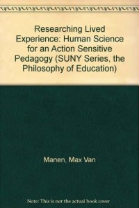 cover of the book Researching Lived Experience: Human Science for an Action Sensitive Pedagogy