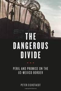 cover of the book The Dangerous Divide: Peril and Promise on the US-Mexico Border