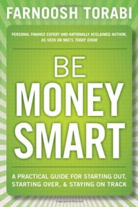 cover of the book Be Money Smart: A Practical Guide for Starting Out, Starting Over & Staying on Track