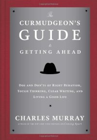 cover of the book The Curmudgeon's Guide to Getting Ahead: Dos and Don'ts of Right Behavior, Tough Thinking, Clear Writing, and Living a Good Life