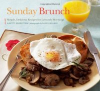 cover of the book Sunday Brunch: Simple, Delicious Recipes for Leisurely Mornings