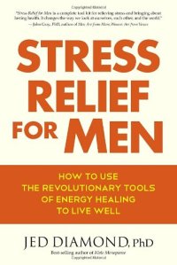 cover of the book Stress Relief for Men: How to Use the Revolutionary Tools of Energy Healing to Live Well