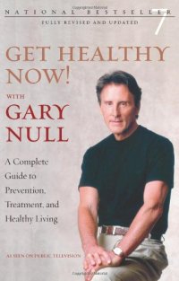 cover of the book Get Healthy Now!: A Complete Guide to Prevention, Treatment, and Healthy Living