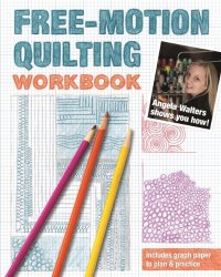 cover of the book Free-Motion Quilting Workbook: Angela Walters Shows You How!