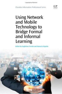 cover of the book Using Network and Mobile Technology to Bridge Formal and Informal Learning