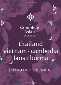 cover of the book The Complete Asian Cookbook Series: Thailand, Vietnam, Cambodida, Laos & Burma