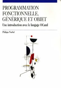 cover of the book Programmation fonctionnelle, generique et objet: une introduction avec le langage OCaml