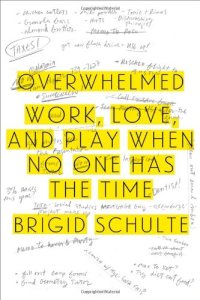 cover of the book Overwhelmed: Work, Love, and Play When No One Has the Time