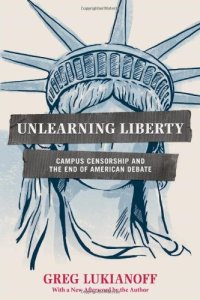 cover of the book Unlearning Liberty: Campus Censorship and the End of American Debate