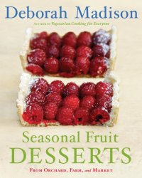 cover of the book Seasonal Fruit Desserts: From Orchard, Farm, and Market