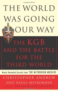 cover of the book The World Was Going Our Way: The KGB and the Battle for The Third World, Vol. 2