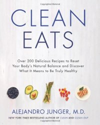 cover of the book Clean Eats: Over 200 Delicious Recipes to Reset Your Body's Natural Balance and Discover What It Means to Be Truly Healthy