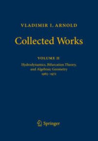 cover of the book Vladimir I. Arnold - Collected Works: Hydrodynamics, Bifurcation Theory, and Algebraic Geometry 1965-1972