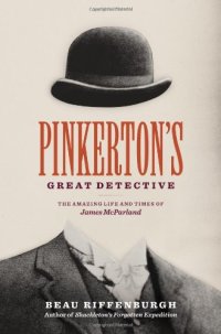 cover of the book Pinkerton's Great Detective: The Amazing Life and Times of James McParland