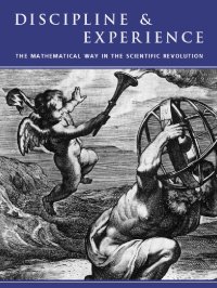 cover of the book Discipline and Experience. The Mathematical Way in the Scientific Revolution