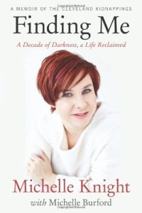 cover of the book Finding Me: A Decade of Darkness, a Life Reclaimed: A Memoir of the Cleveland Kidnappings