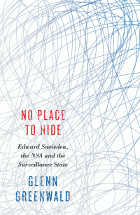 cover of the book No place to hide: Edward Snowden, the NSA and the surveillance state