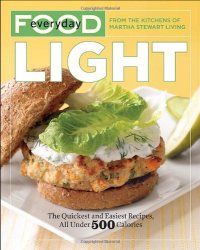 cover of the book Everyday Food: Light: The Quickest and Easiest Recipes, All Under 500 Calories