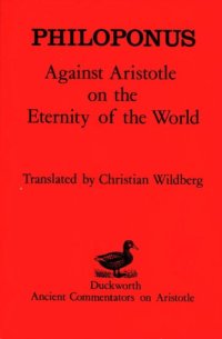 cover of the book Against Aristotle on the Eternity of the World (Ancient Commentators on Aristotle)