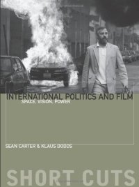 cover of the book International Politics and Film: Space, Vision, Power