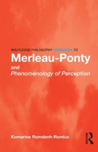 cover of the book Routledge Philosophy GuideBook to Merleau-Ponty and Phenomenology of Perception