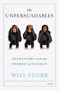 cover of the book The Unpersuadables: Adventures with the Enemies of Science