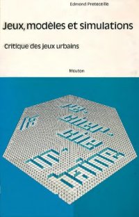 cover of the book Jeux, modeles et simulations: Critique des jeux urbains