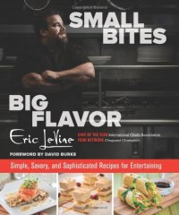 cover of the book Small Bites Big Flavor: Simple, Savory, and Sophisticated Recipes for Entertaining