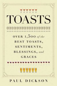 cover of the book Toasts: Over 1,500 of the Best Toasts, Sentiments, Blessings, and Graces