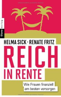 cover of the book Reich in Rente: Wie Frauen finanziell am besten vorsorgen